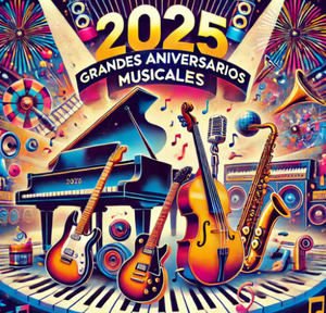 Grandes aniversarios musicales del 2025